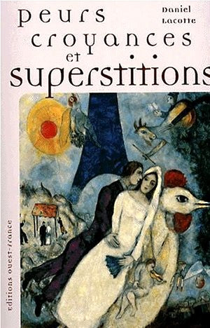 Peurs, croyances et superstitions - Daniel Lacotte