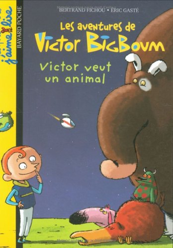 Les aventures de Victor BigBoum : Victor veut un animal - Bertrand Fichou