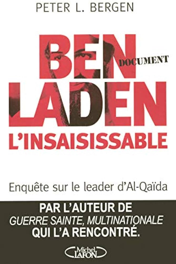 Ben Laden l'inssaisissable : Enquête sur le leader d'Al-Qaïda - Peter L. Bergen