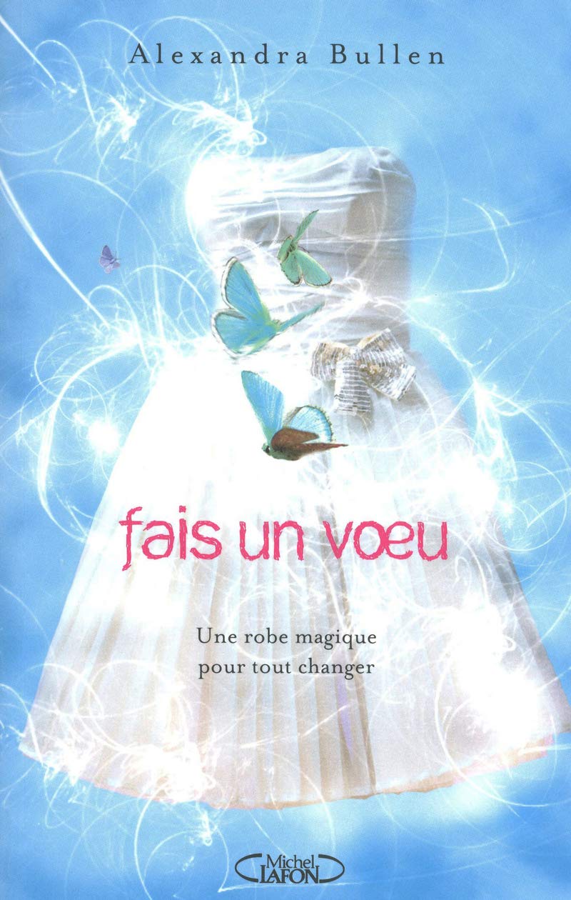 Fais un voeu # 1 : Une robe magique pour tout changer - Alexandra Bullen