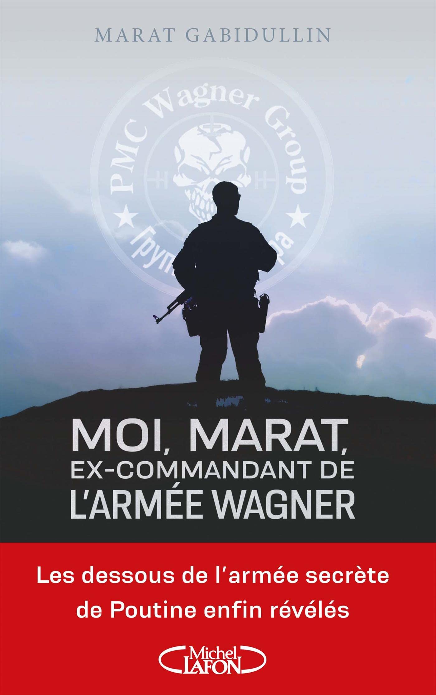 Moi, Marat Ex-commandant de l'armée Wagner - Marat Gabidullin