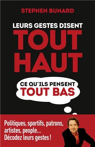 Livre ISBN 2754057765 Leurs gestes disent tout haut ce qu'ils pensent tout bas (Stephen Bunard)