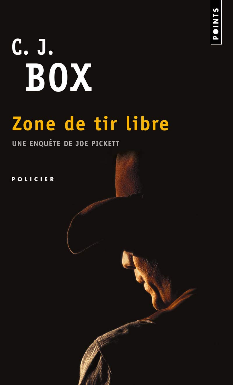 Zone de tir libre : Une enquête de Joe Pickett - C.J. Box