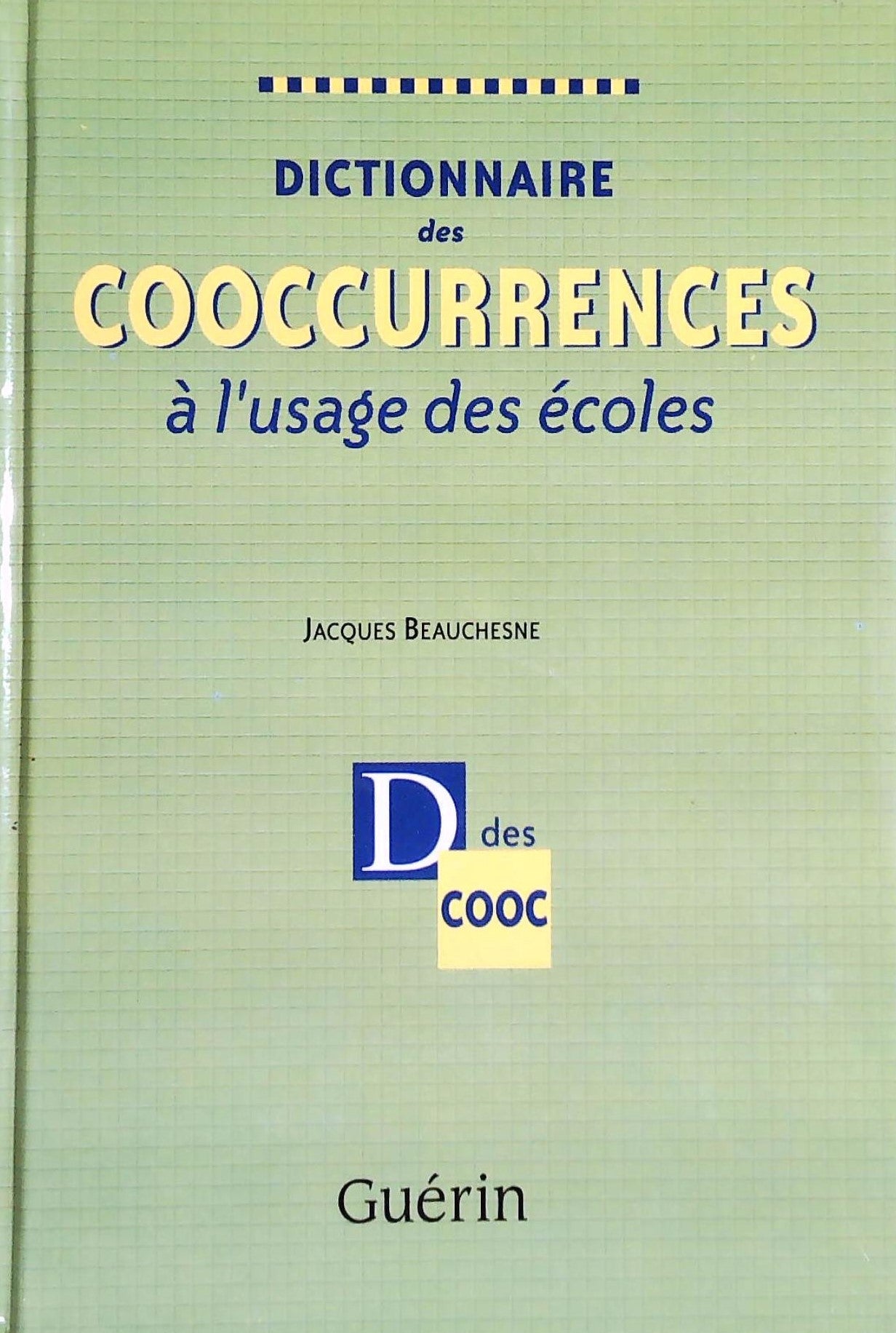 Livre ISBN 2760167429 Dictionnaire des cooccurences à l'usage des écoles (Jacques Beauchesne)