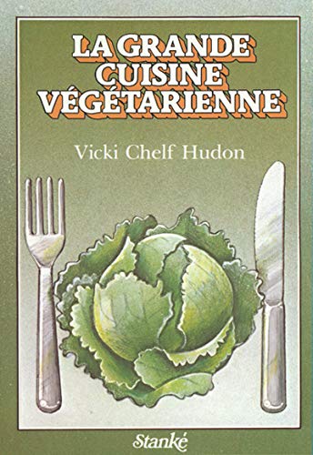 La grande cuisine végétarienne # 1 - Vicki Chelf Hudon