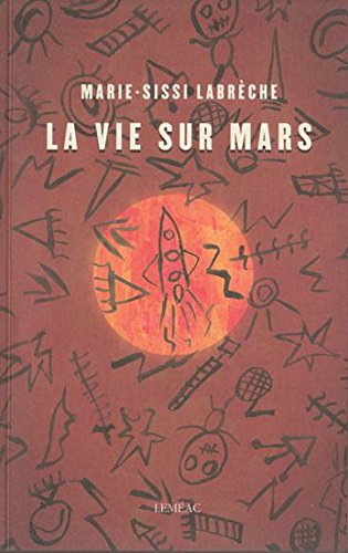 La vie sur Mars - Marie-Sisi Labrèche