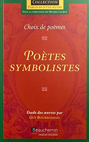Parcours d'une oeuvre : Poètes symbolistes : Choix de poèmes - Guy Bourbonnais