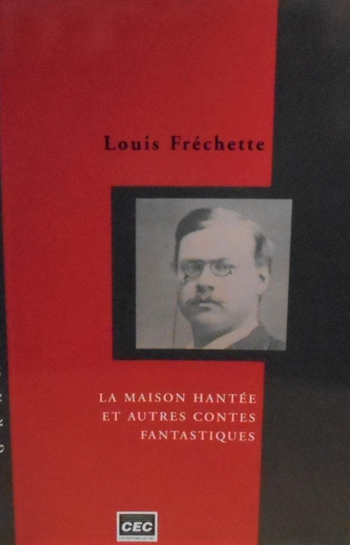 La maison hantée et autres contes fantastiques - Louis Fréchette