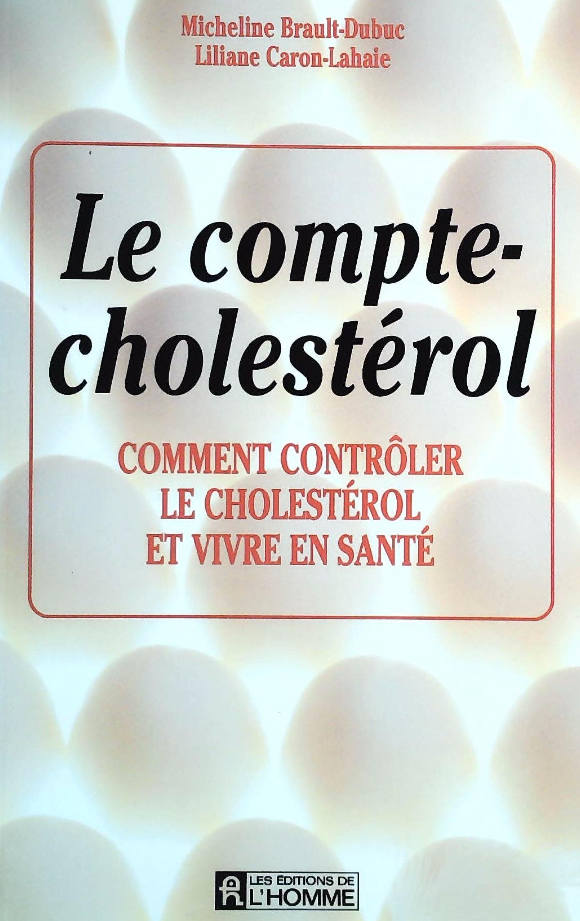 Livre ISBN 2761908252 Le compte-Cholestérol : Comment contrôler le cholestérol et vivre en santé (Micheline Brault-Dubuc)