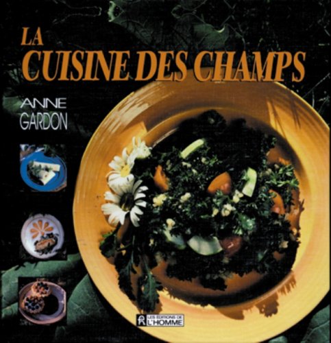 La cuisine des champs - Anne Gardon