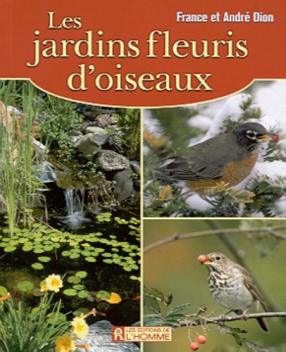 Les jardins Fleuris D'oiseaux - France Dion