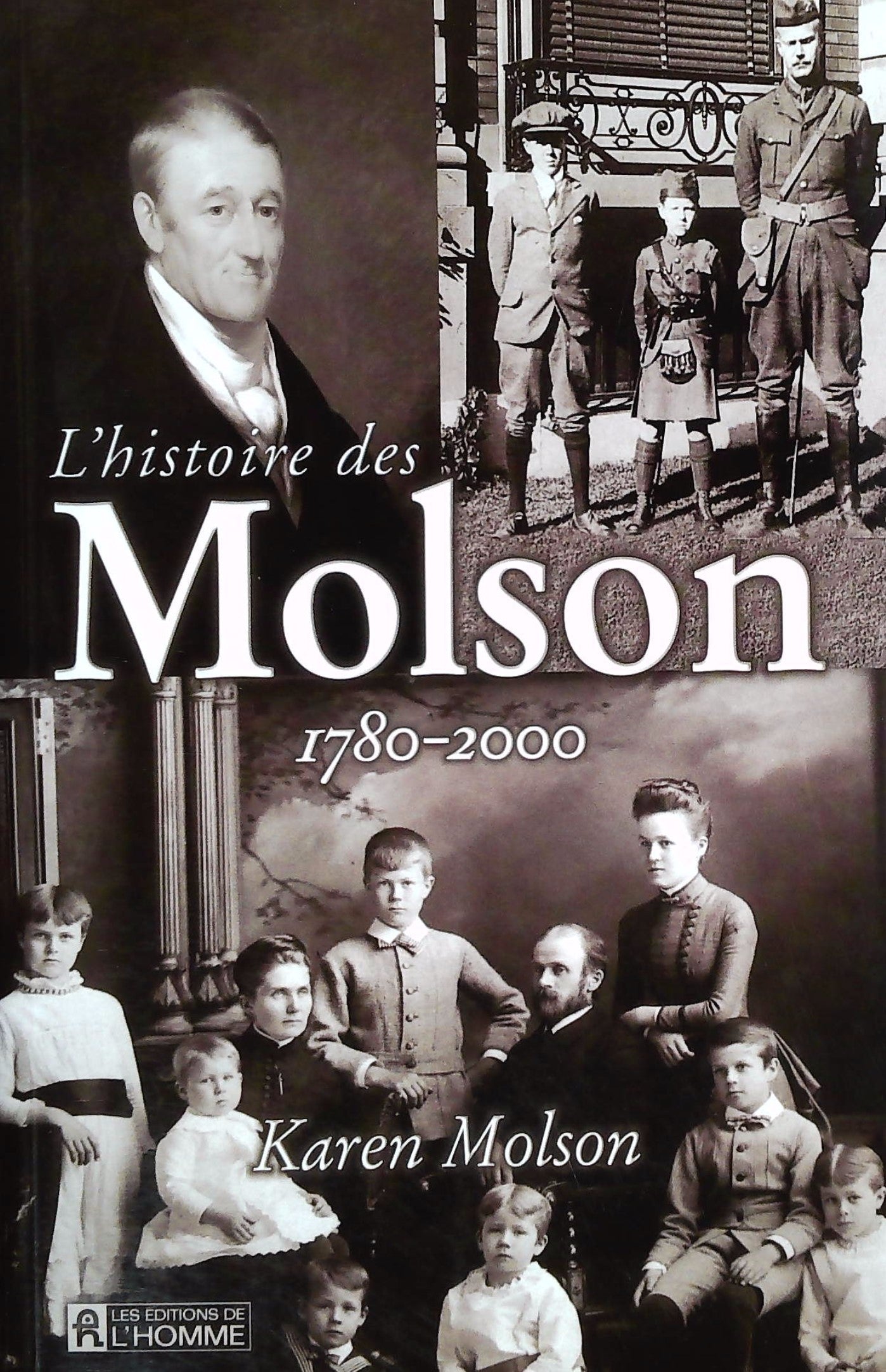 Livre ISBN 2761916808 L'histoire des Molson (1780-2000) (Karen Molson)