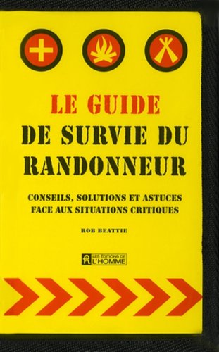 Livre ISBN 2761924622 Le guide de survie du randonneur (Rob Beattie)