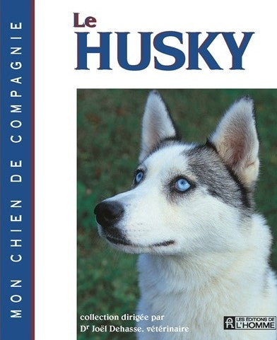 Mon chien de compagnie : Le Husky - Joël Dehasse
