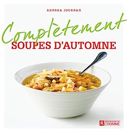 Complètement… : Soupes d'automne - Andrea Jourdan