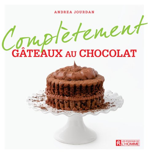 Complètement… : Gâteaux au chocolat - Andrea Jourdan