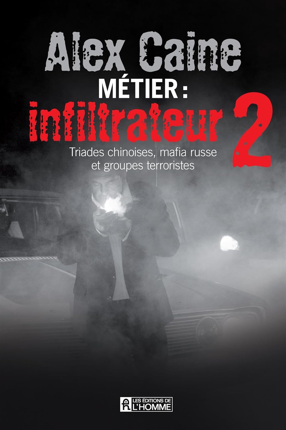 Métier, infiltrateur # 2 : Triades chinoises, mafia russe et groupes terroristes - Alex Caine