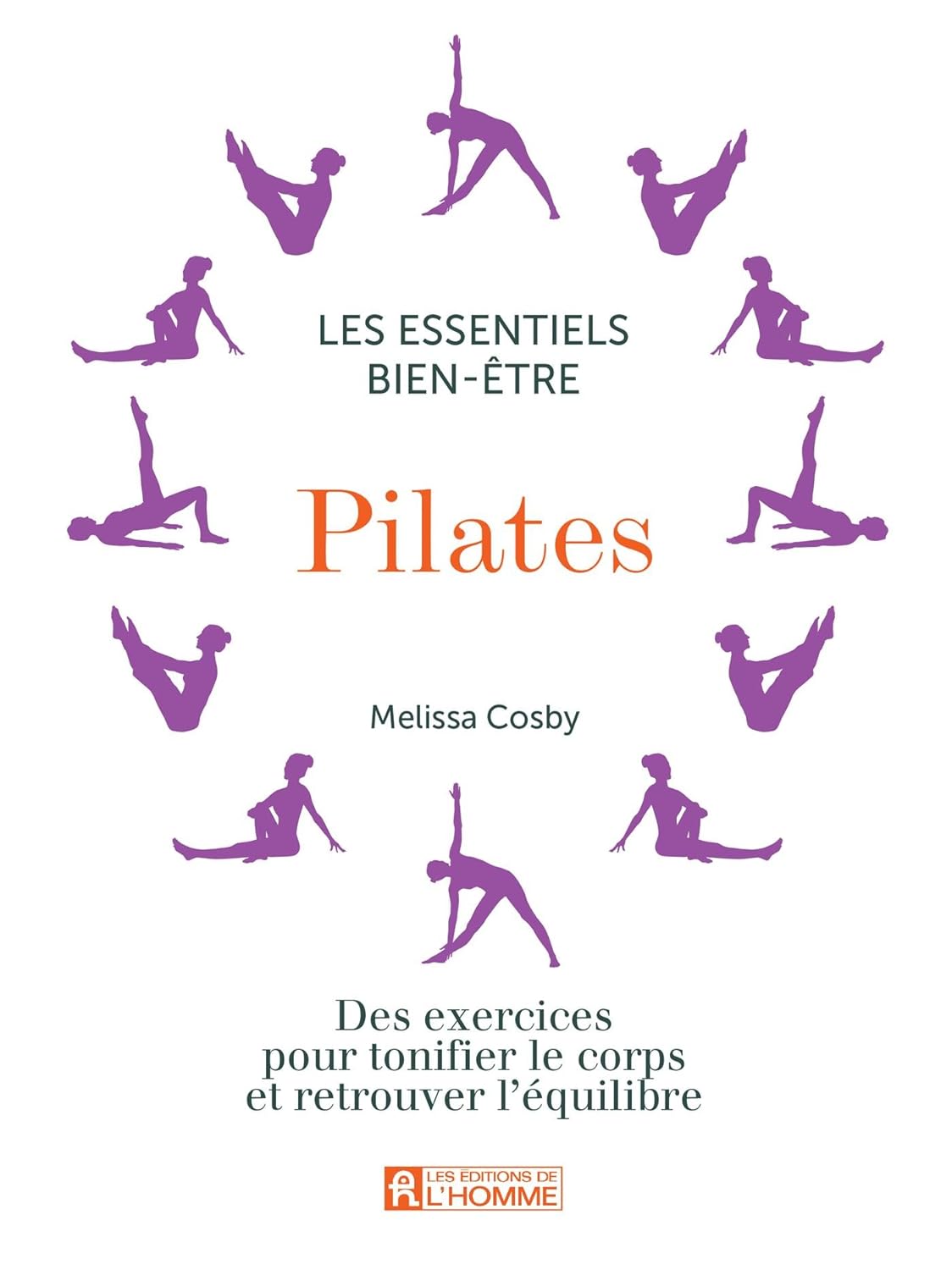 Les essentiels bien-être : Pilates : Des exercices pour tonifier le corps et retrouver l'équilibre - Melissa Coscy