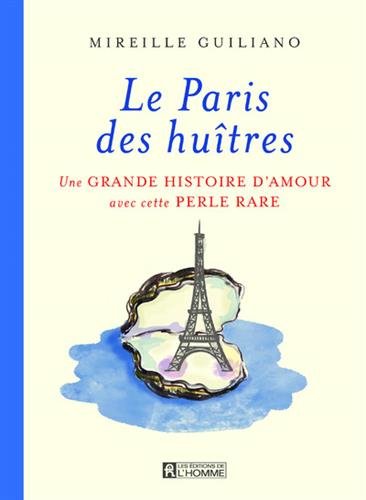 Le Paris des huîtres : Une grande histoire d'amour avec cette perle rare - Mireille Guiliano