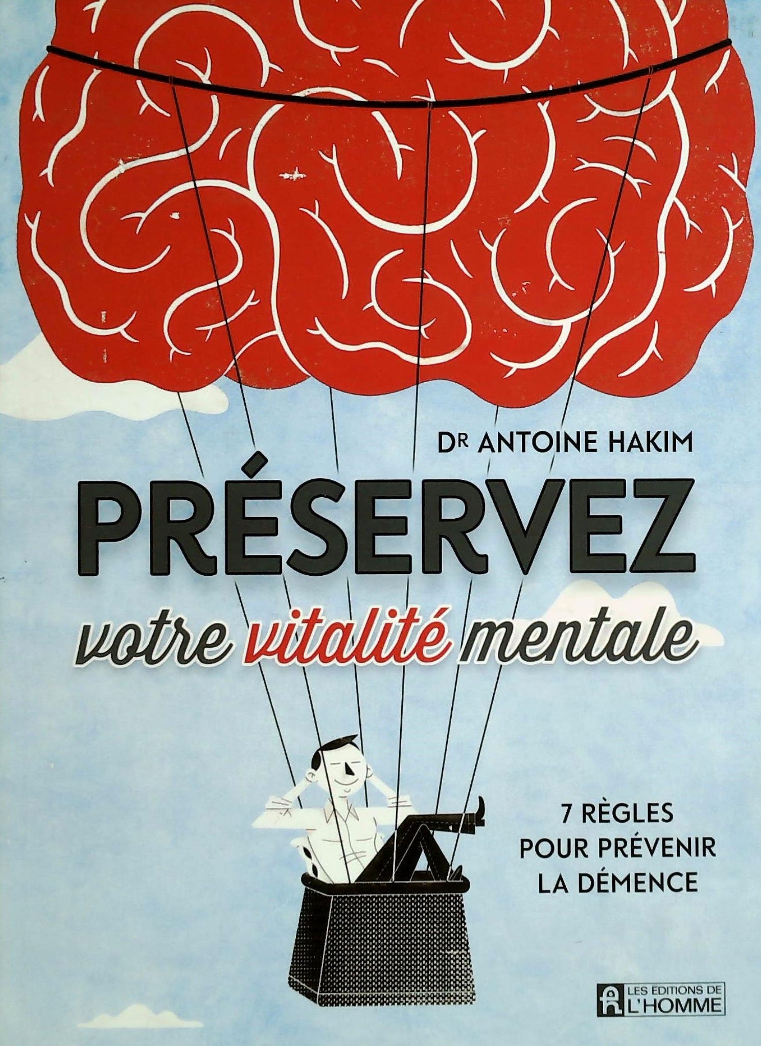 Livre ISBN 2761947134 Préservez votre vitaité mentale : 7 règles pour prévenir la démence (Dr. Antoine Hakim)