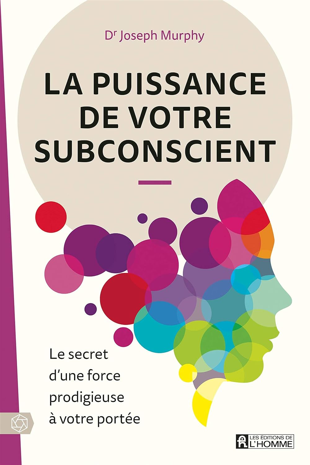 La puissance de votre subconscient - Le secret d'une force prodigieuse à votre portée - Joseph Murphy