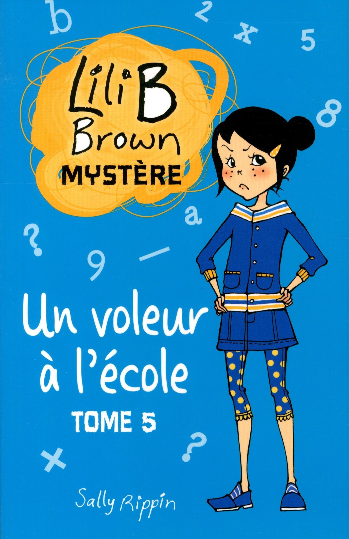 Lili B Brown Mystère # 5 : Un voleur à l'école - Sally Rippin