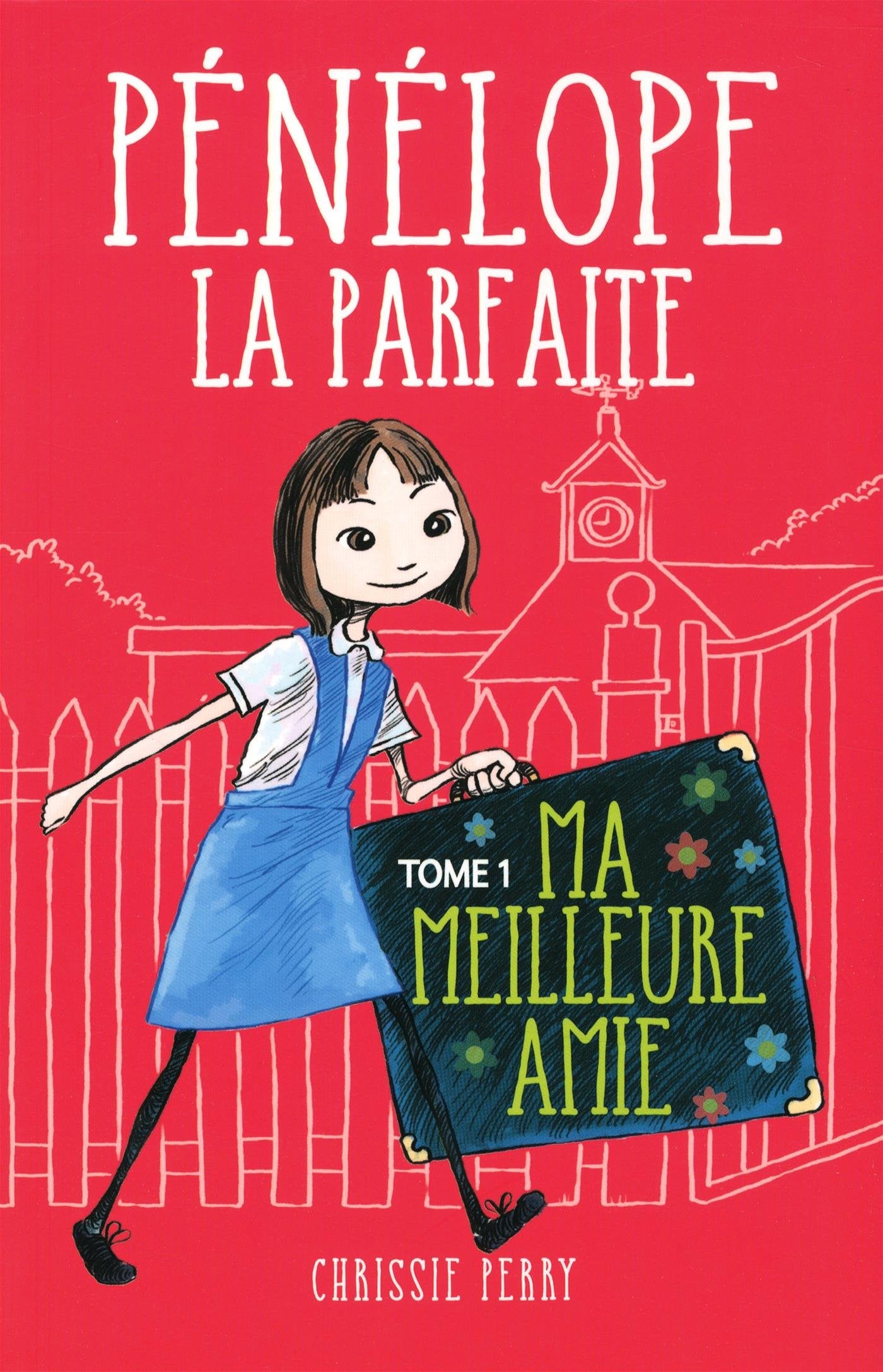 Pénélope la parfaite # 1 : Ma meilleure amie - Chrissie Perry