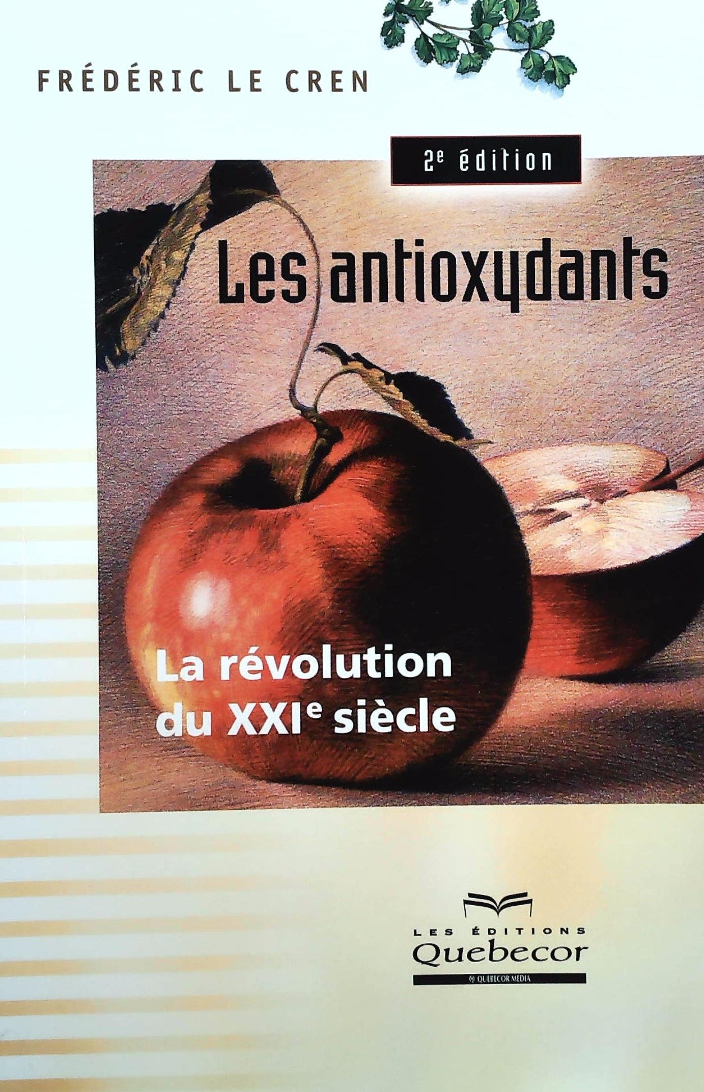 Livre ISBN 2764008880 Les antioxydants : La révolution du xxi siècle (Frédéric le Cren)