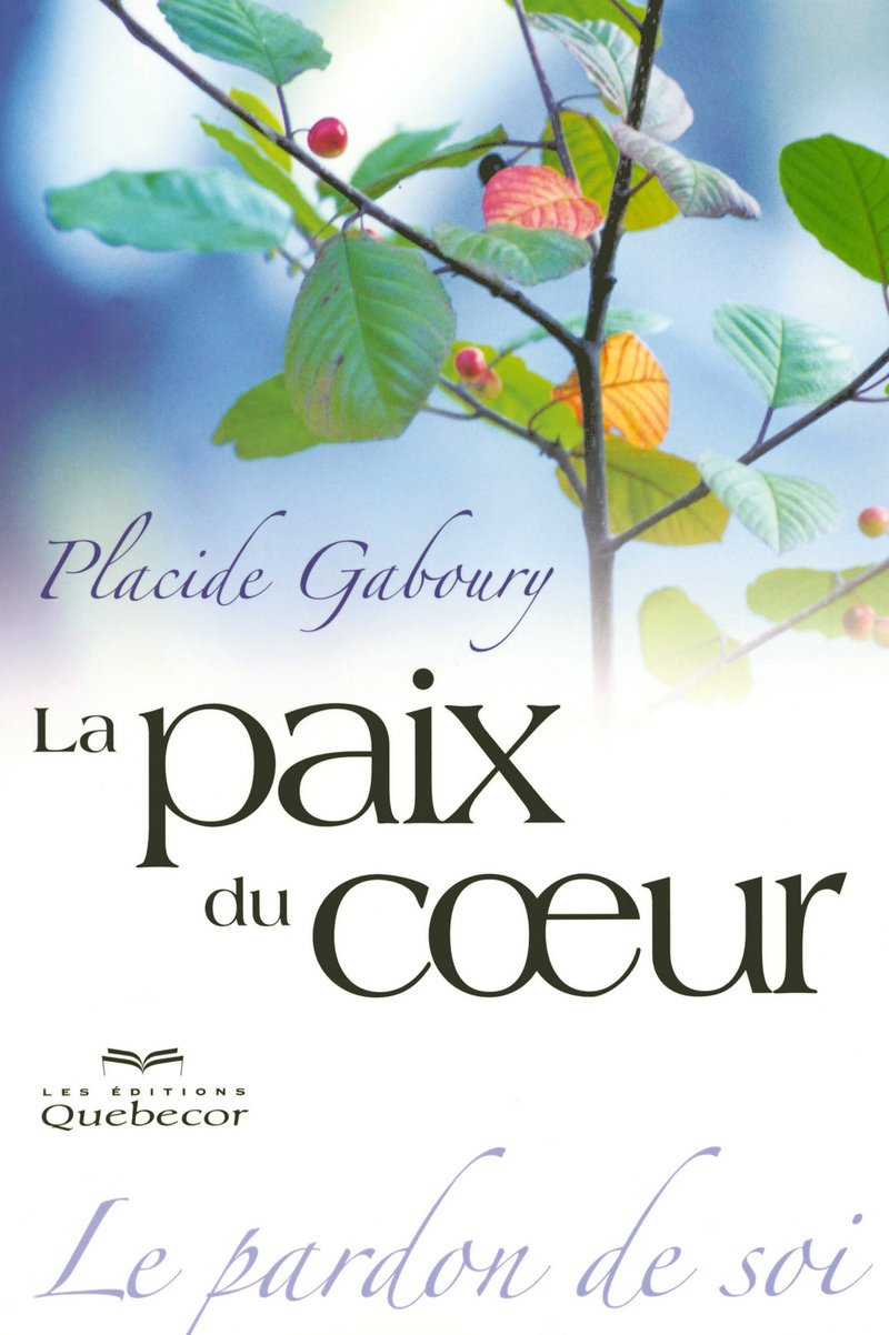 Livre ISBN 2764012861 La paix du coeur : Le pardon de soi (Placide Gaboury)
