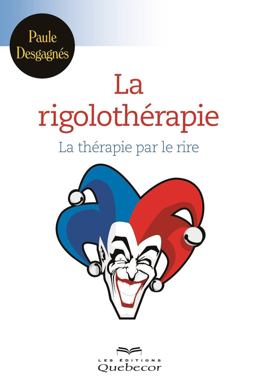 Livre ISBN 2764017960 La rigolothérapie : La thérapie par le rire (Paule Desgagnés)