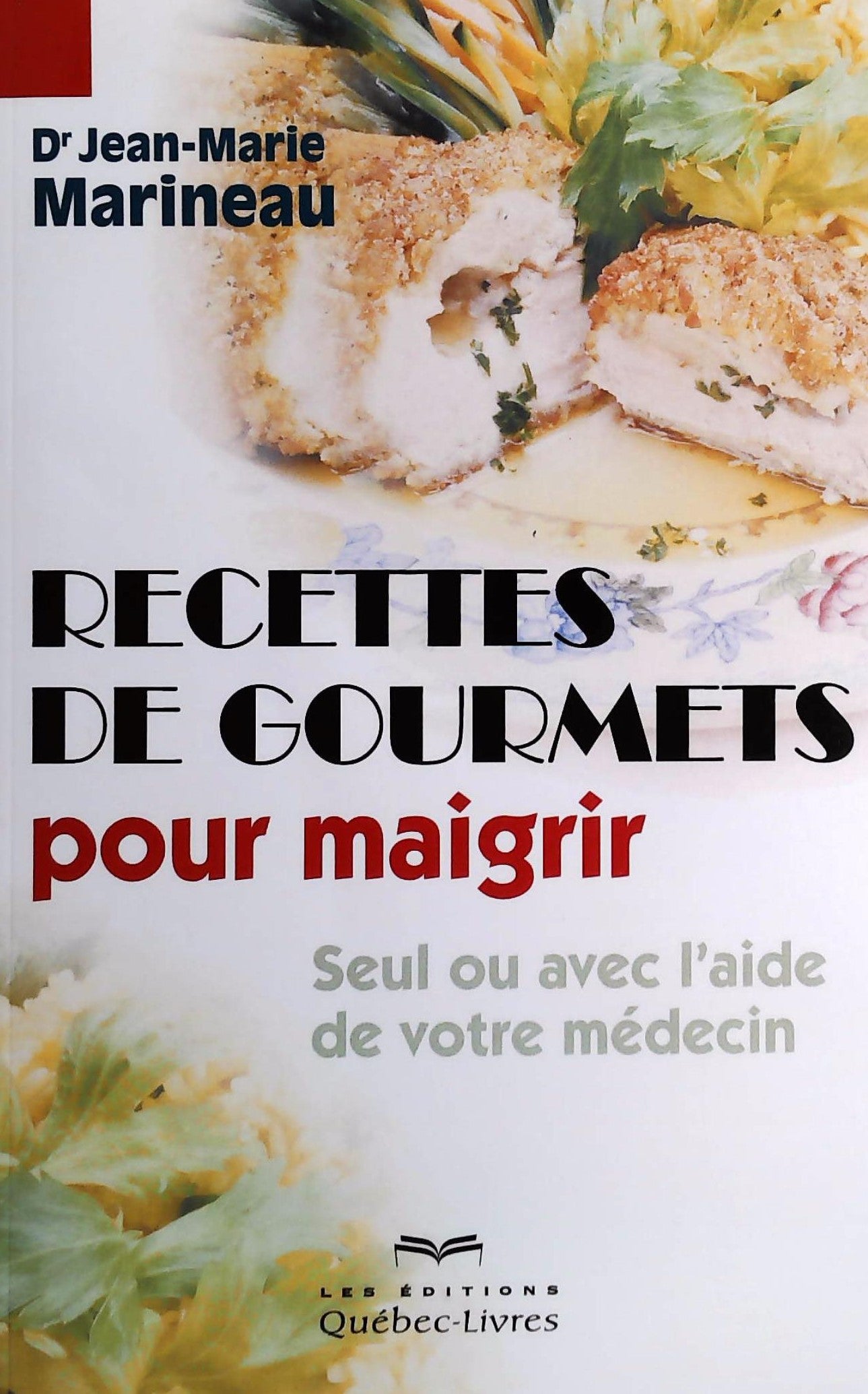 Livre ISBN 2764024835 Recettes de gourmets pour maigrir: Seul ou avec l'aide de votre médecin (Dr Jean Marie Marineau)