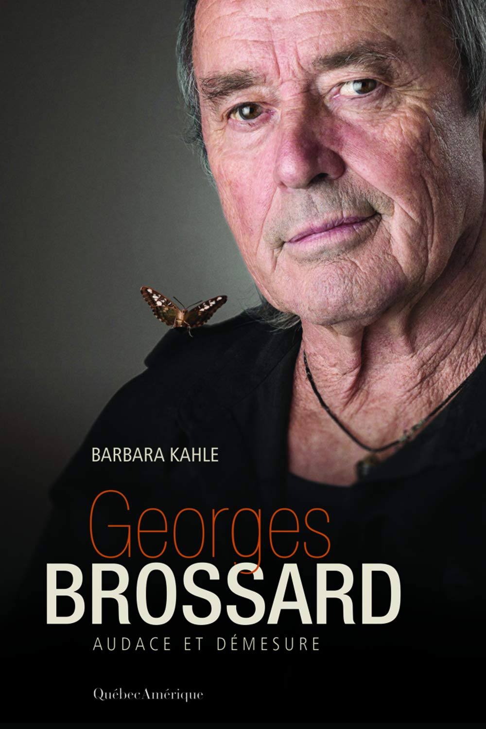 Georges Brossard : Audace et démesure - Barbara Kahle