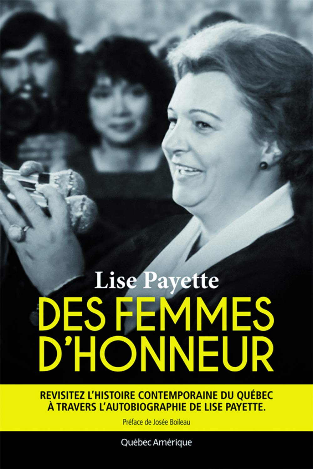 Des femmes d'honneur : Revisitez l'histoire contemporaine du Québec à travers l'autobiographie de Lise Payette - Lise Payette