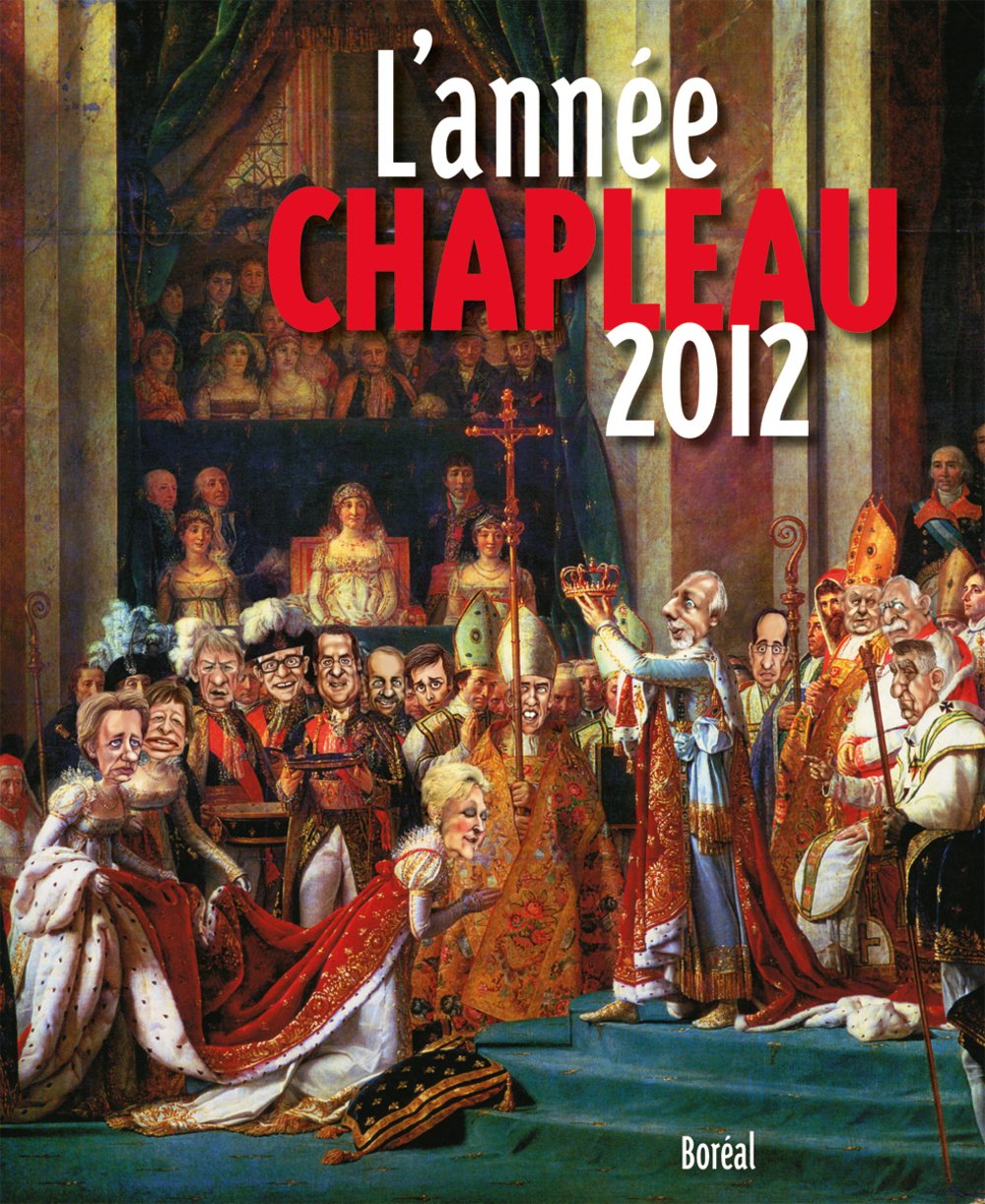 L'année Chapleau : L'année Chapleau 2012 - Serge Chapleau
