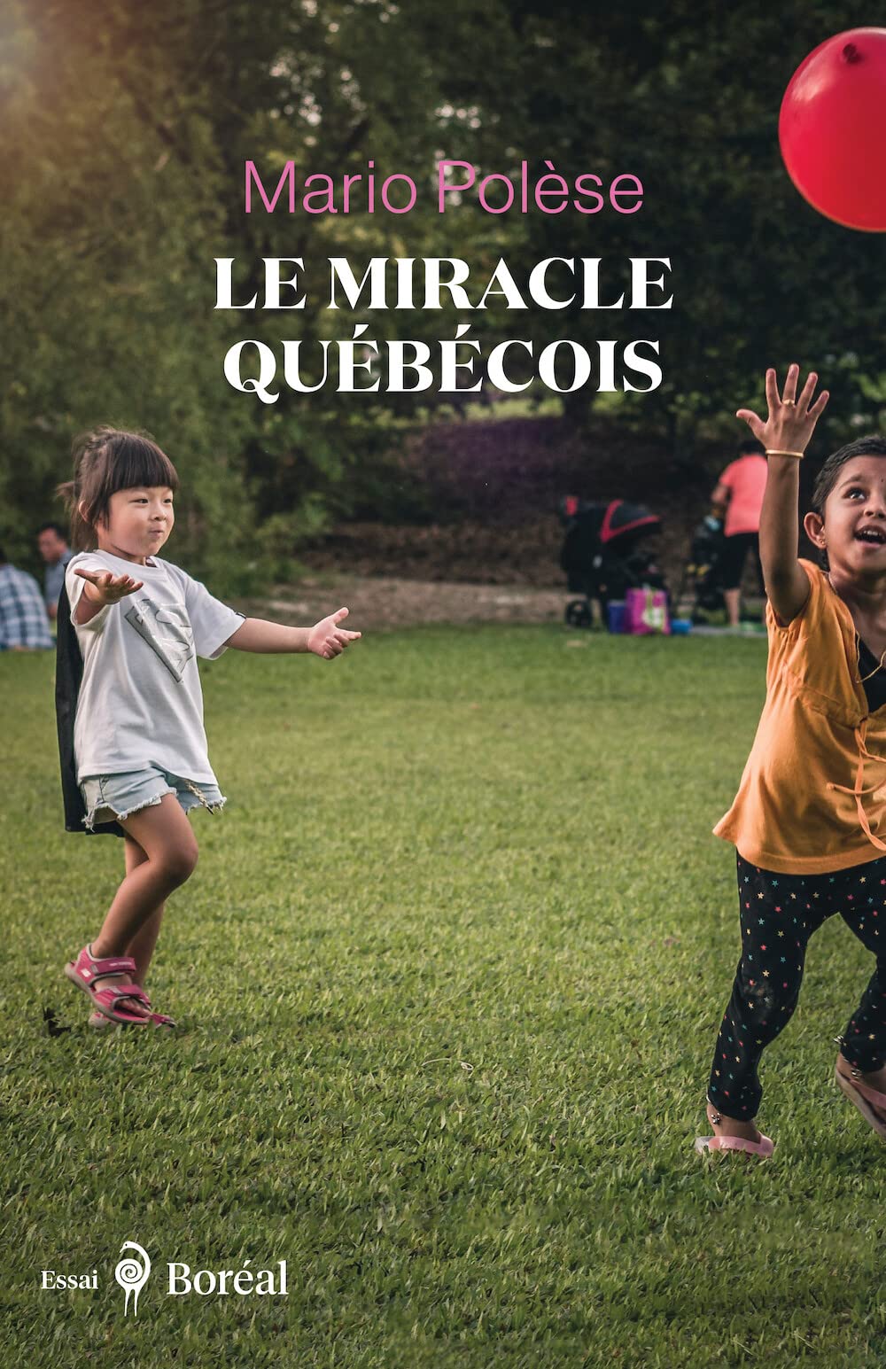 Le Miracle québécois: Récit d’un voyageur d’ici et d’ailleurs - Mario Polèse