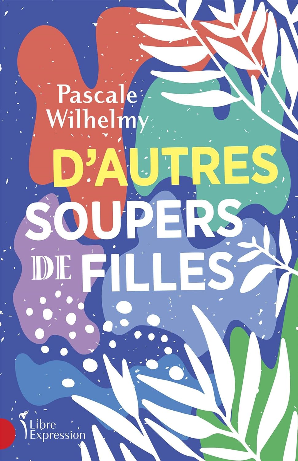 D'autres soupers de filles - Pascale Wilhelmy