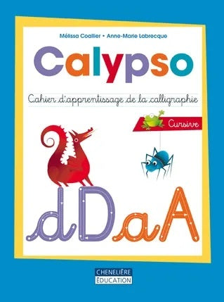 Calypso : Cahier d'apprentissage de la calligraphie cursive - Mélissa Coallier