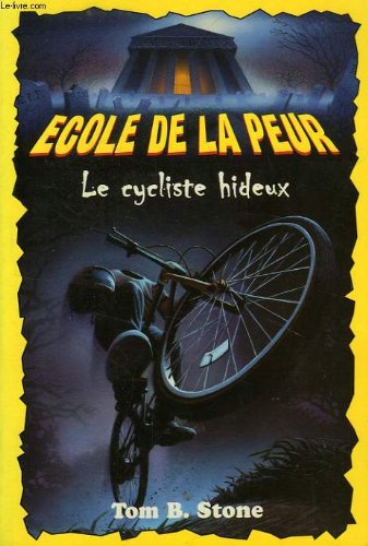 École de la peur : Le cycliste hideux - Tom B. Stone