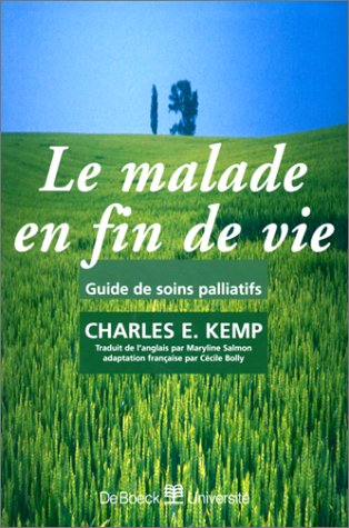 Le malade en fin de vie : Guide de soins palliatifs - Charles E. Kemp