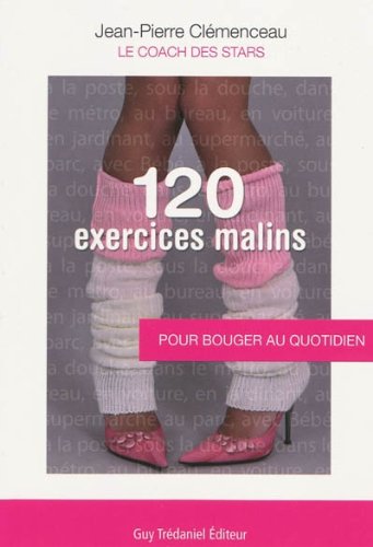 120 exercices malins pour bouger au quotidien - Jean-Pierre Clémenceau