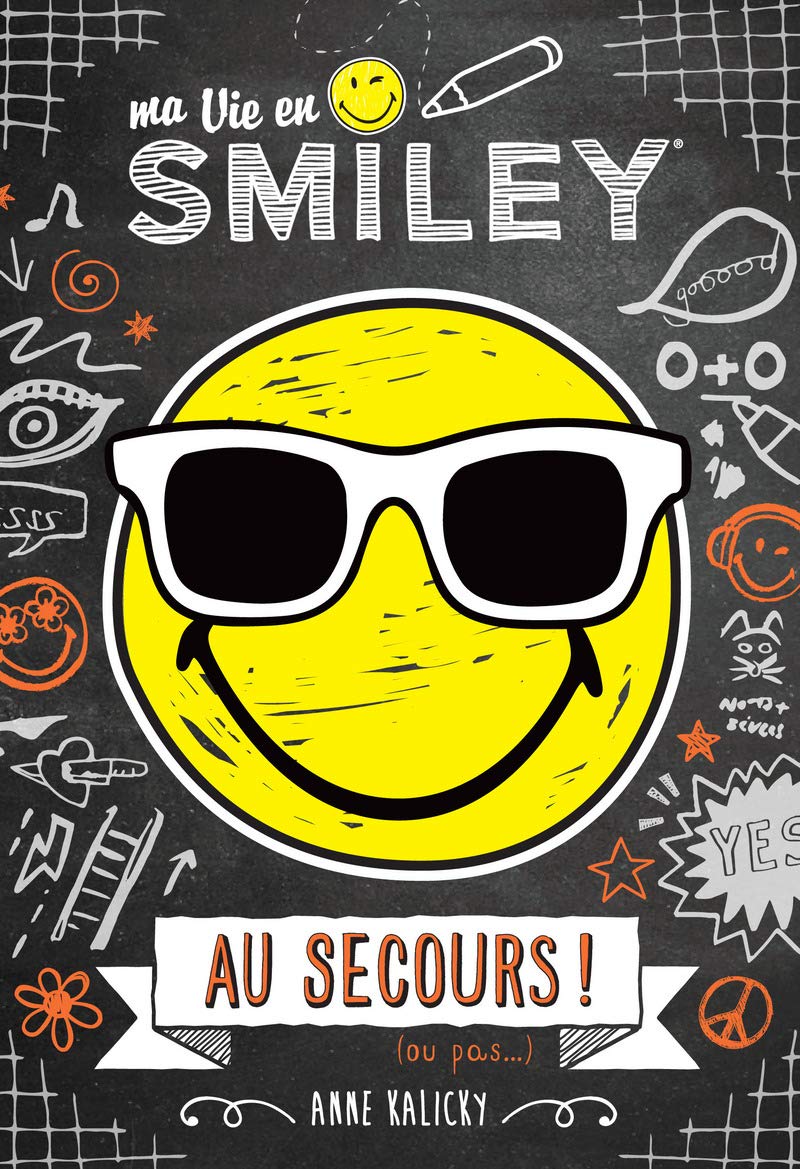 Ma vie en Smiley # 3 : Au secours! - Anne Kalicky