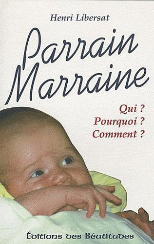 Livre ISBN 2840240300 Parrain Marraine : Qui? Pourquoi? Comment? (Henri Libersat)