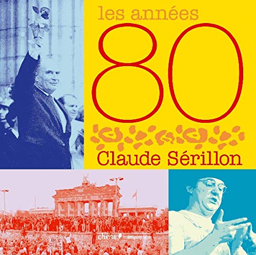 Mémoire vive : Les années 80 - Claude Sérillon