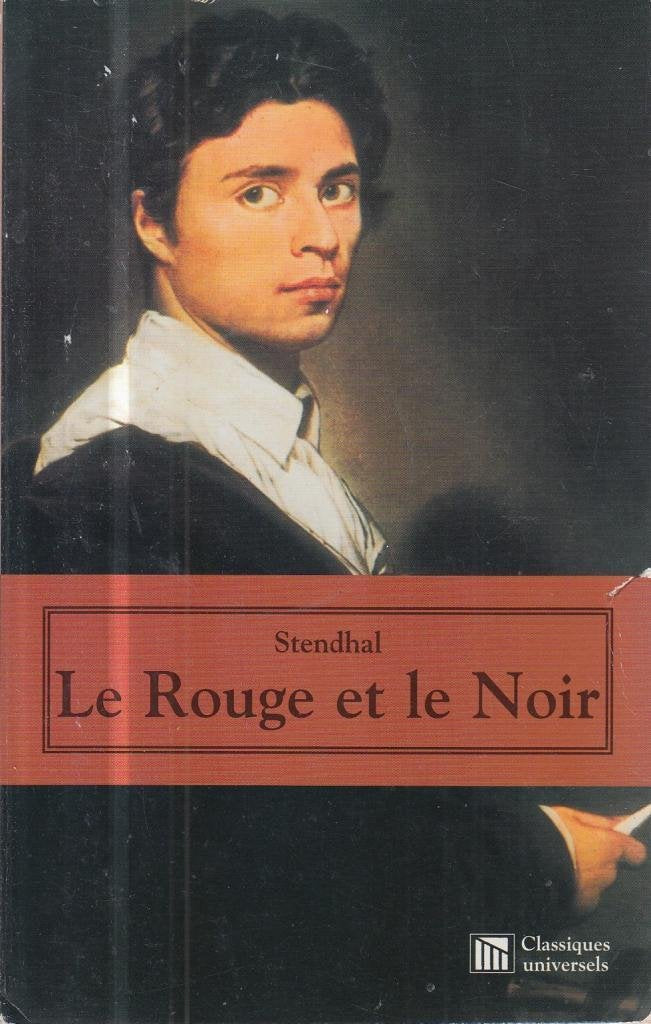 Classiques Universels : Le rouge et le noir : chronique de 1830 - Stendhal