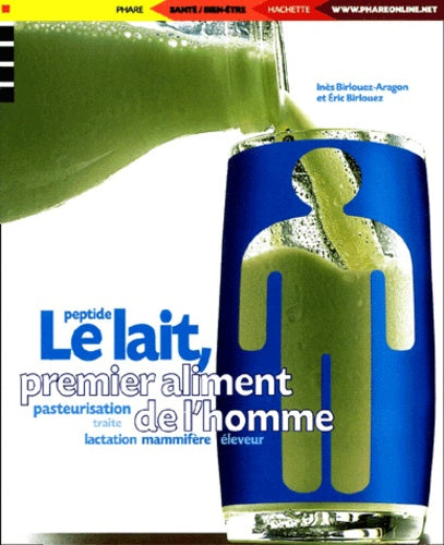 Livre ISBN 2846160589 Phare Hachette # 45 : Le lait, premier aliment de l'homme (Inès Birlouez-Aragon)
