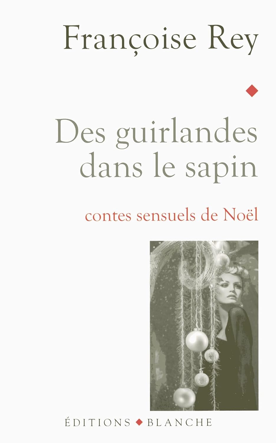 Livre ISBN 2846282080 Des guirlandes dans le sapin : contes sensuels de Noël (Françoise Rey)