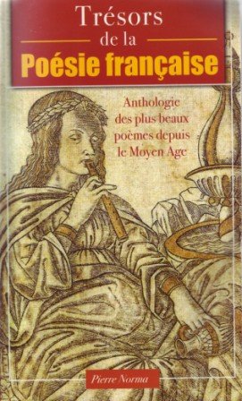 Trésors de la poésie française : Anthologie des beaux beaux poèmes depuis le Moyen Âge