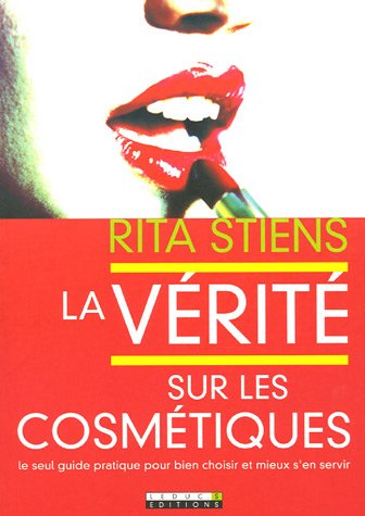 La vérité sur les cosmétiques - Rita Stiens