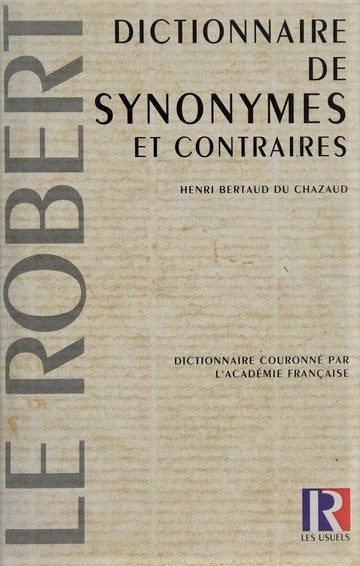 Dictionnaire de synonymes et contraires - Henri Bertaud Du Chazaud