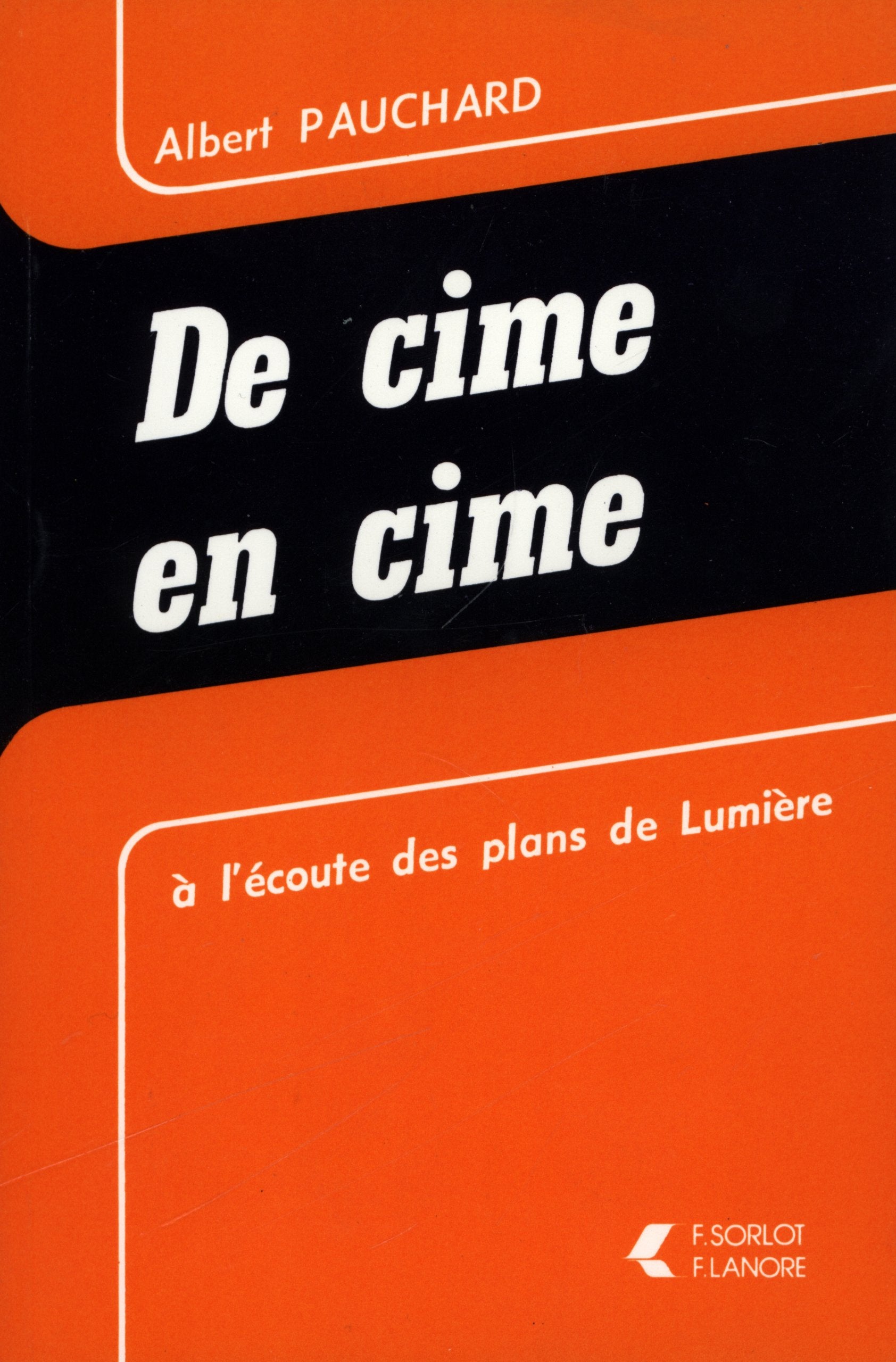 De cime en cime : À l'écoute des plans de Lumière - Albert Pauchard
